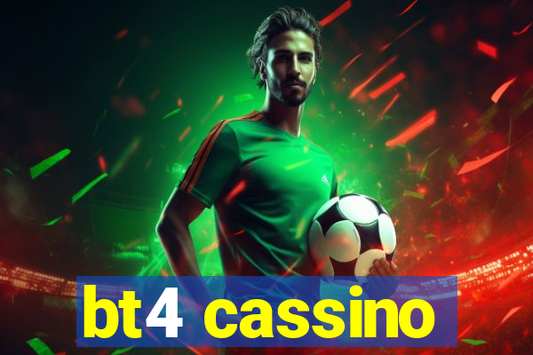 bt4 cassino